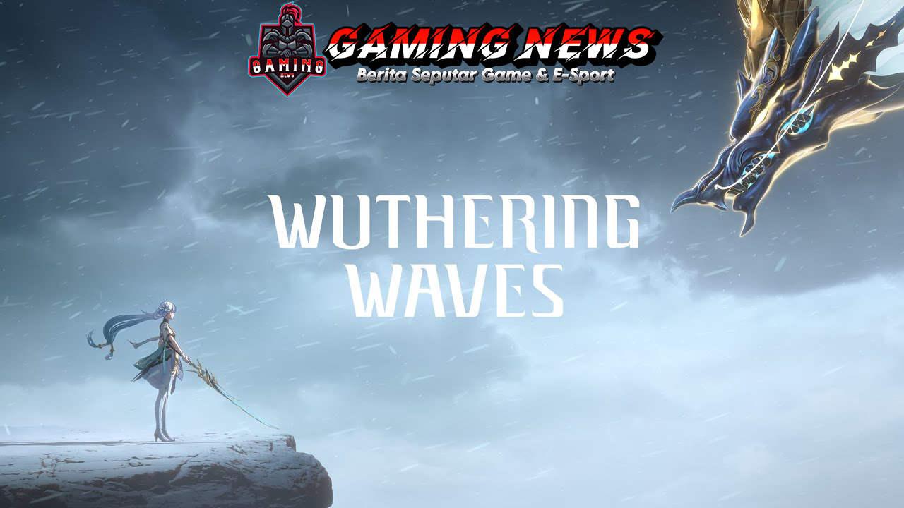 Wuthering Waves Baru Rilis, Sudah Raup Penghasilan $39 Juta!