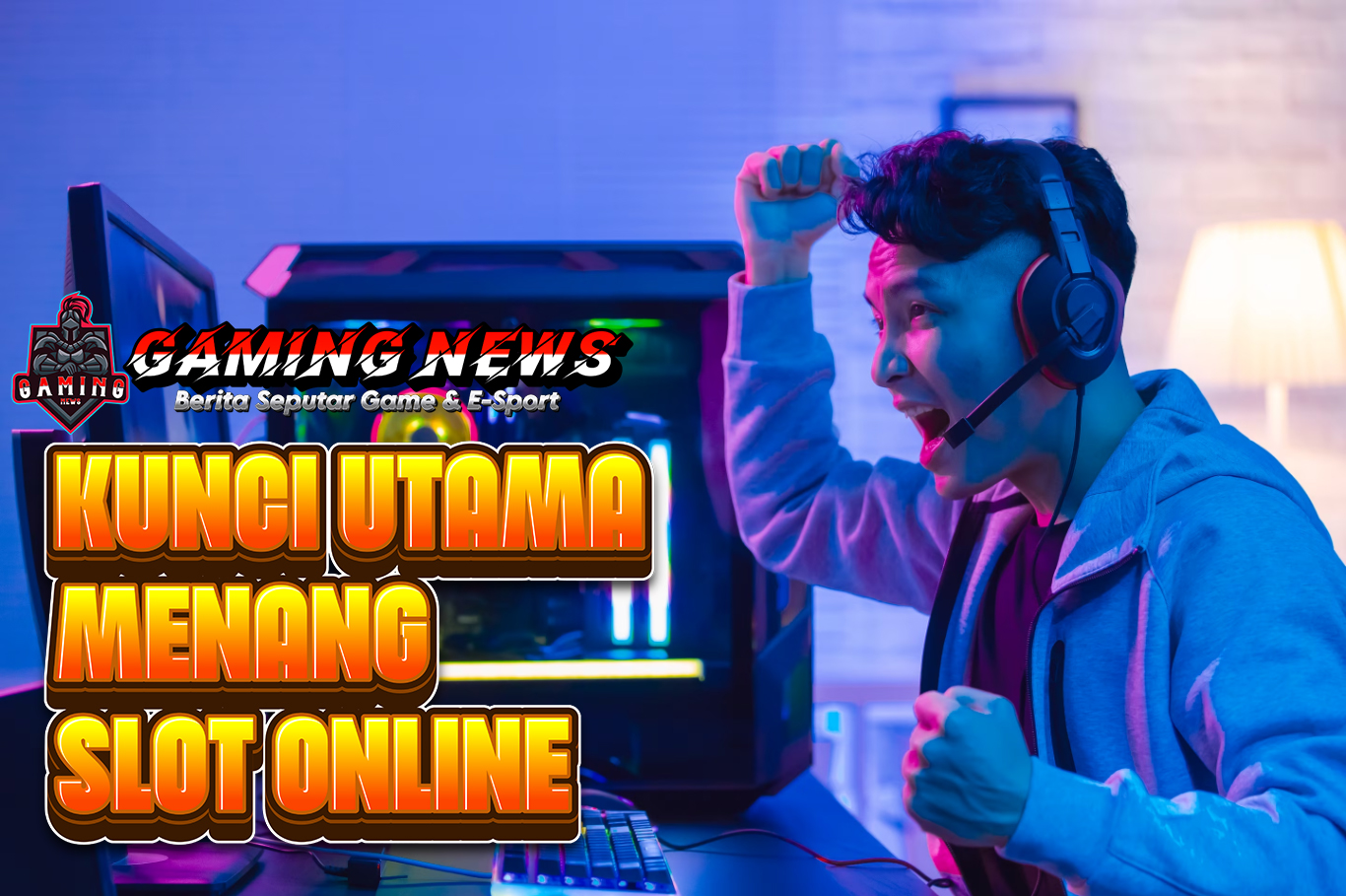 Kunci Utama Agar Tetap Menang Bermain Slot Online