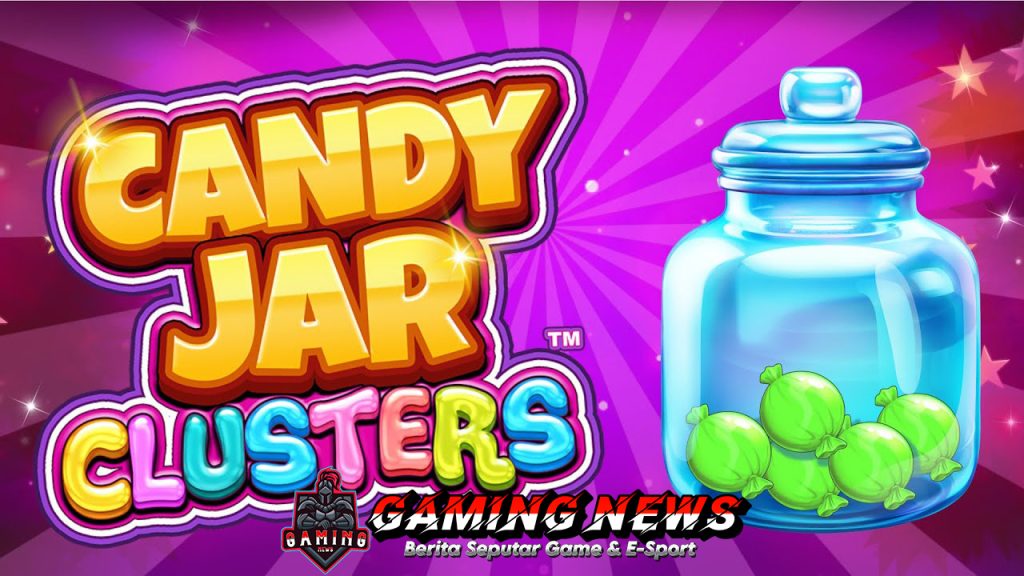 CANDY JAR CLUSTERS: Game Slot Dengan Kemudahan Mendapatkan Jackpot