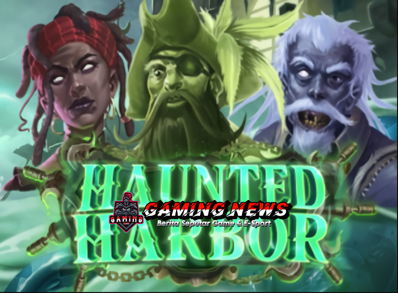 Haunted Harbor: Slot Habanero dengan Kisah Hantu dan Harta Karun