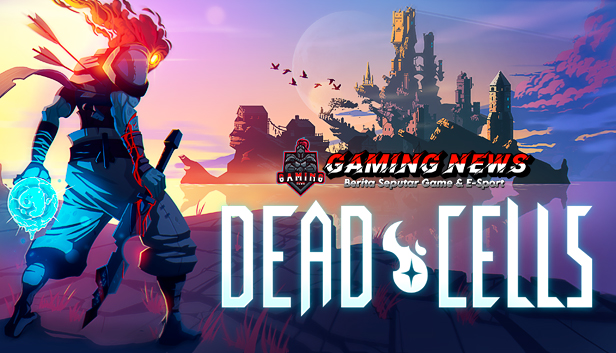 Perjalanan Tanpa Akhir di Dead Cells: Bunuh, Mati, Pelajari, Ulangi