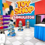 Game Toy Shop Simulator: Bangun dan Kelola Toko Mainan Anda